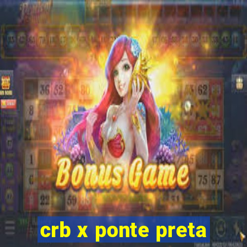 crb x ponte preta