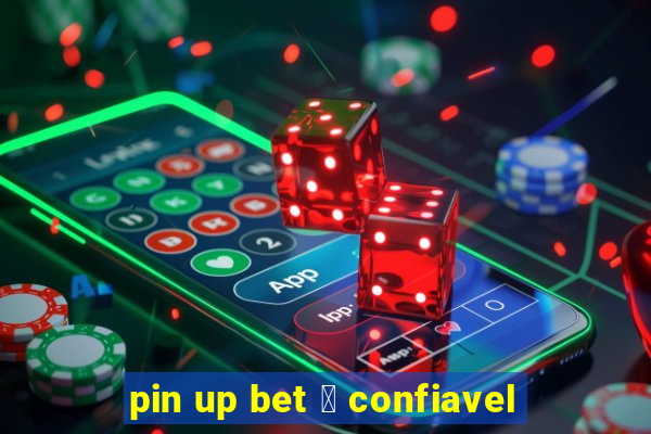 pin up bet 茅 confiavel