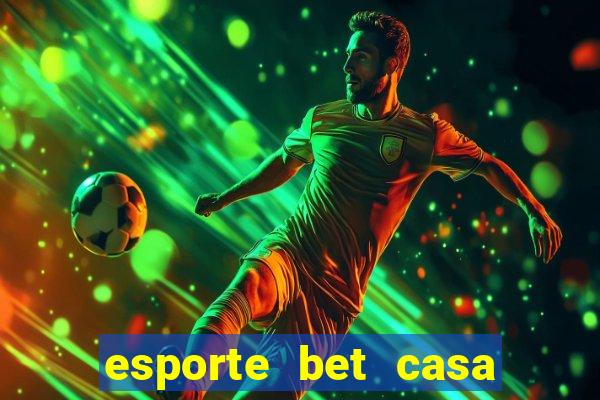 esporte bet casa de aposta