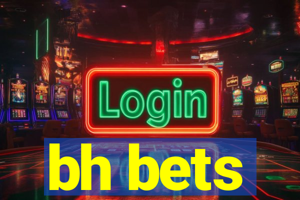 bh bets