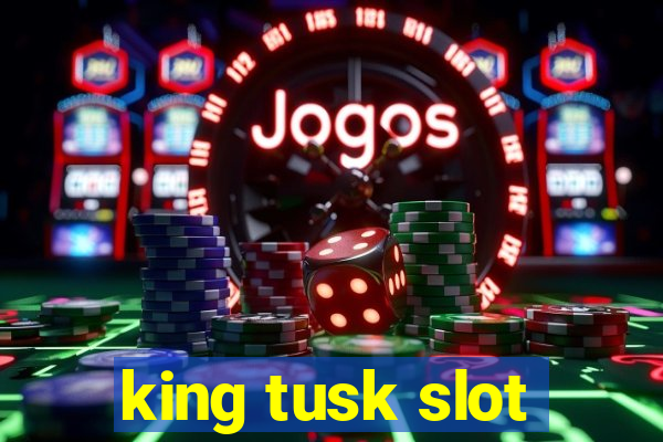 king tusk slot