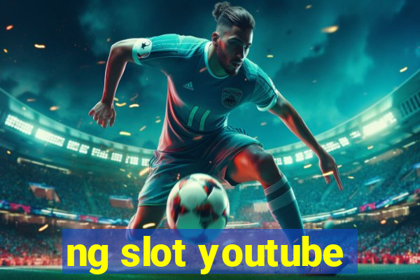 ng slot youtube