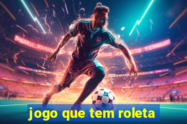 jogo que tem roleta