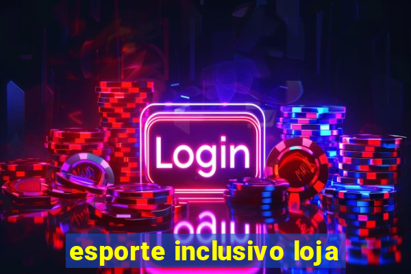 esporte inclusivo loja