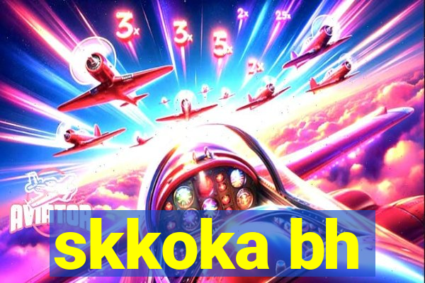 skkoka bh