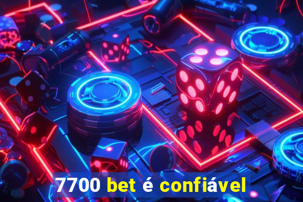 7700 bet é confiável