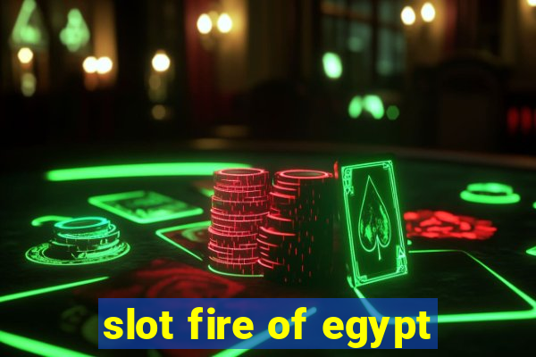 slot fire of egypt