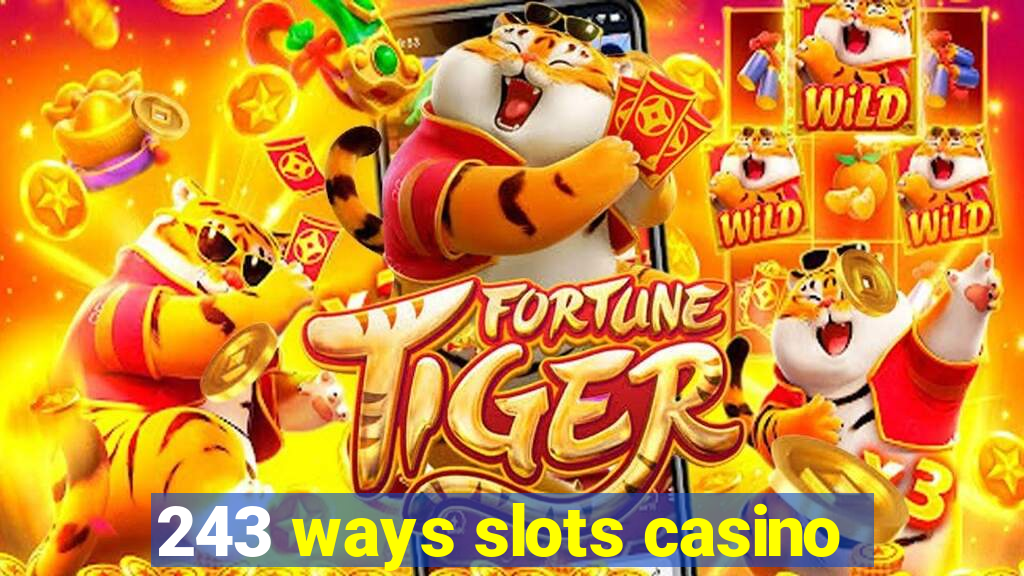 243 ways slots casino