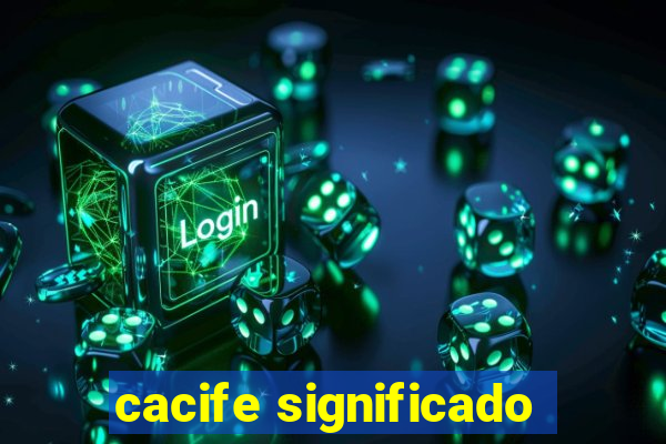 cacife significado