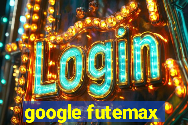 google futemax