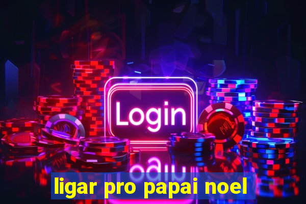 ligar pro papai noel