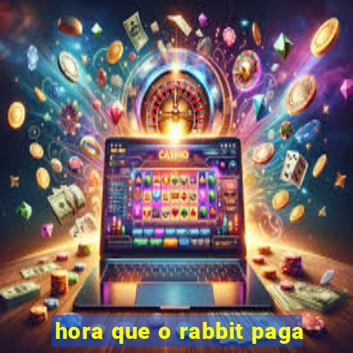 hora que o rabbit paga