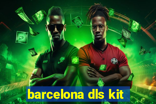 barcelona dls kit