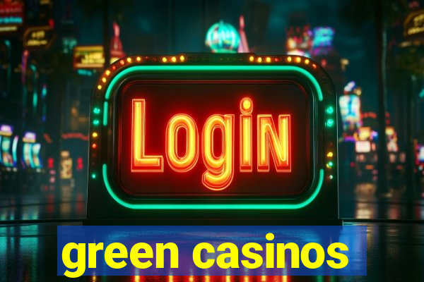 green casinos