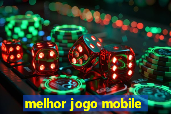 melhor jogo mobile