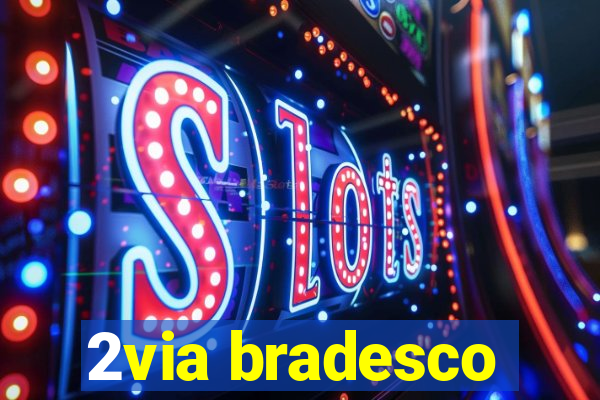 2via bradesco