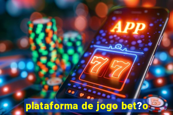 plataforma de jogo bet?o