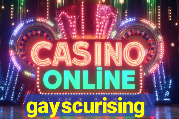 gayscurising