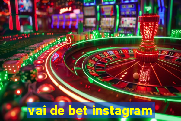 vai de bet instagram