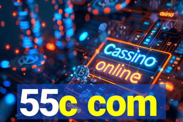 55c com