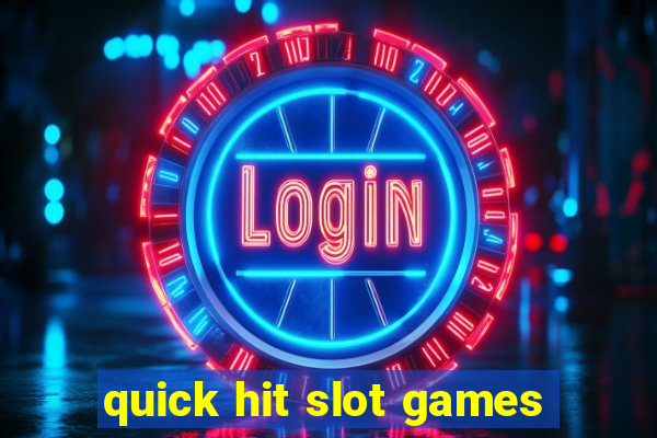 quick hit slot games