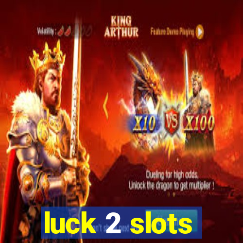 luck 2 slots