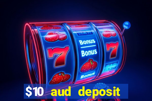 $10 aud deposit online casino