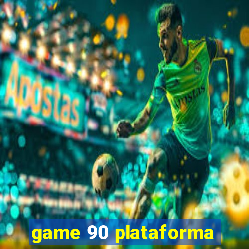 game 90 plataforma