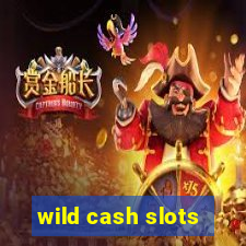 wild cash slots