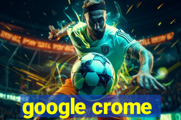 google crome