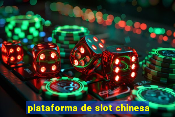 plataforma de slot chinesa