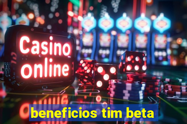 beneficios tim beta