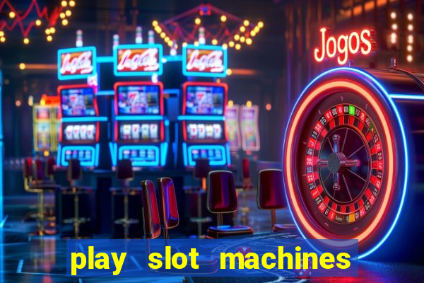 play slot machines online for real money