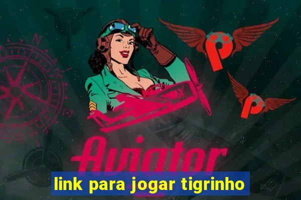 link para jogar tigrinho