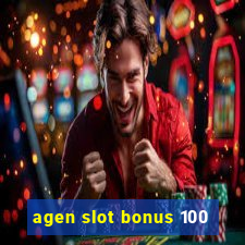 agen slot bonus 100