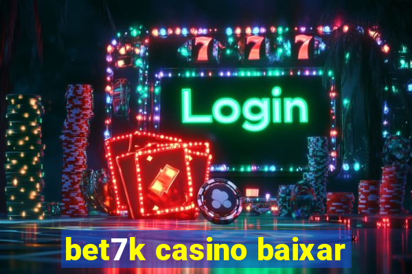 bet7k casino baixar