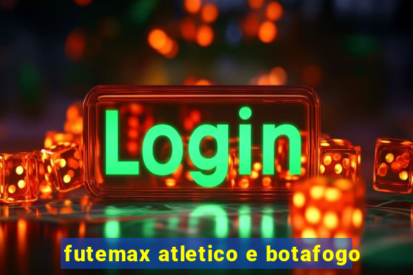 futemax atletico e botafogo