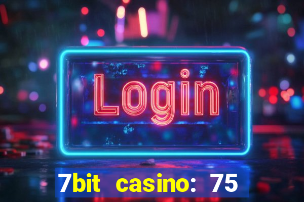 7bit casino: 75 free spins