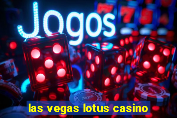 las vegas lotus casino