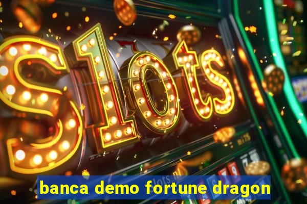 banca demo fortune dragon