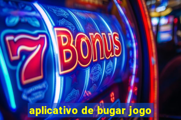 aplicativo de bugar jogo