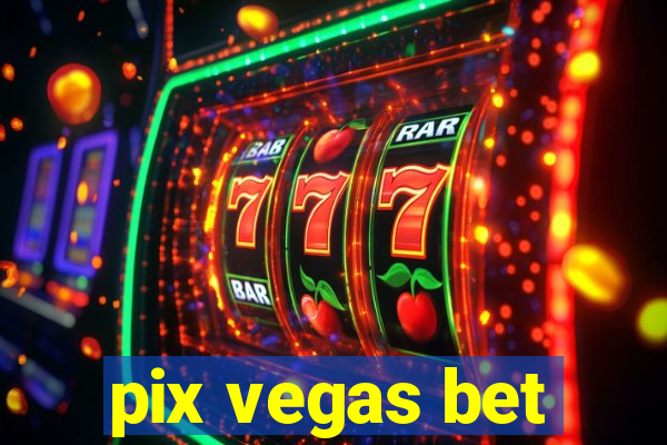 pix vegas bet