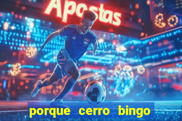 porque cerro bingo san martin