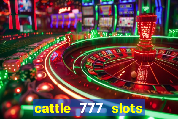 cattle 777 slots paga mesmo