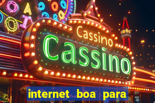 internet boa para jogos online