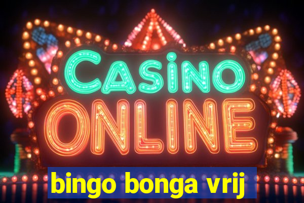 bingo bonga vrij