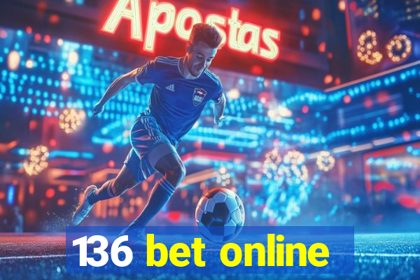 136 bet online