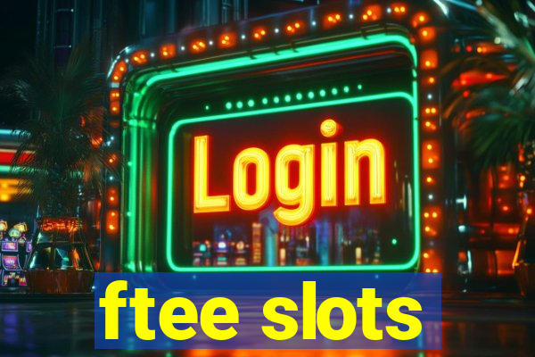 ftee slots