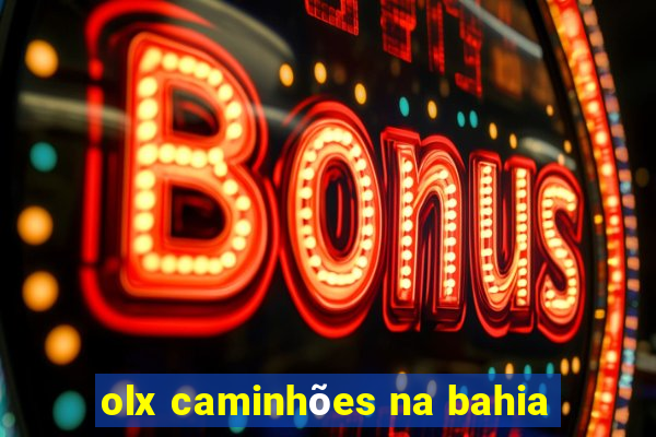 olx caminhões na bahia