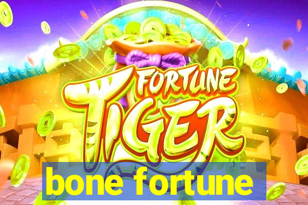 bone fortune